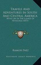 Travels and Adventures in South and Central America: With Life in the Llanos of Venezuela (1873)