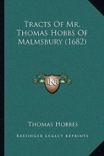 Tracts of Mr. Thomas Hobbs of Malmsbury (1682)