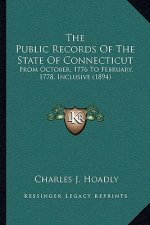 The Public Records of the State of Connecticut: From October, 1776 to February, 1778, Inclusive (1894)