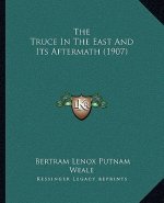 The Truce in the East and Its Aftermath (1907)