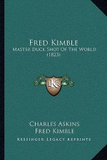 Fred Kimble: Master Duck Shot of the World (1823)