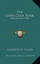 The Corn Cook Book: War Edition (1918)