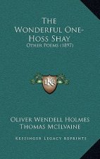 The Wonderful One-Hoss Shay: Other Poems (1897)