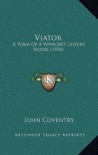 Viator: A Poem of a Voyager's Leisure Hours (1854)