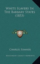 White Slavery in the Barbary States (1853)