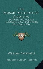 The Mosaic Account of Creation: Devoutly and Morally Illustrated or a Humble Walk with God (1794)