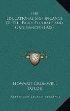 The Educational Significance of the Early Federal Land Ordinances (1922)
