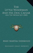 The Little Woodman and His Dog Caesar: And the Orphan Boy (1860)