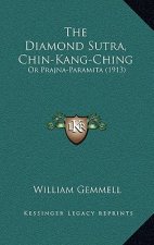 The Diamond Sutra, Chin-Kang-Ching: Or Prajna-Paramita (1913)