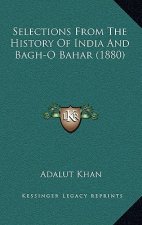Selections From The History Of India And Bagh-O Bahar (1880)
