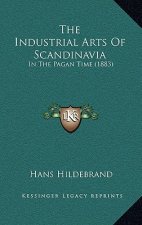 The Industrial Arts of Scandinavia: In the Pagan Time (1883)