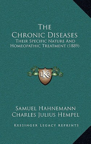 The Chronic Diseases: Their Specific Nature and Homeopathic Treatment (1889)
