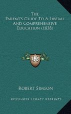 The Parent's Guide to a Liberal and Comprehensive Education (1838)