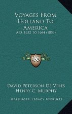 Voyages from Holland to America: A.D. 1632 to 1644 (1853)