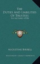 The Duties and Liabilities of Trustees: Six Lectures (1920)