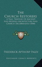 The Church Restorers: A Tale, Treating of Ancient and Modern Architecture and Church Decorations (1844)