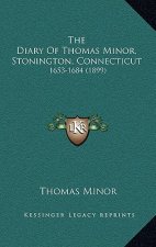 The Diary of Thomas Minor, Stonington, Connecticut: 1653-1684 (1899)