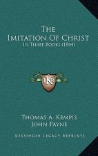 The Imitation of Christ: In Three Books (1844)