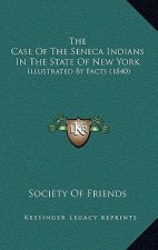 The Case of the Seneca Indians in the State of New York: Illustrated by Facts (1840)