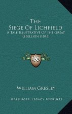 The Siege of Lichfield: A Tale Illustrative of the Great Rebellion (1843)