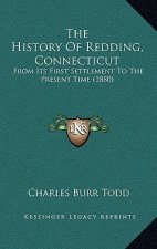 The History Of Redding, Connecticut: From Its First Settlement To The Present Time (1880)