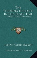 The Tendring Hundred in the Olden Time: A Series of Sketches (1877)