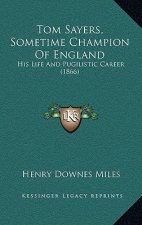 Tom Sayers, Sometime Champion of England: His Life and Pugilistic Career (1866)