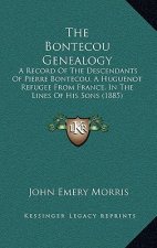 The Bontecou Genealogy: A Record of the Descendants of Pierre Bontecou, a Huguenot Refugee from France, in the Lines of His Sons (1885)