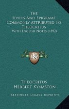 The Idylls and Epigrams Commonly Attributed to Theocritus: With English Notes (1892)