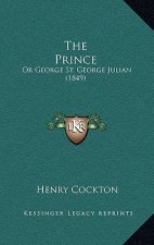 The Prince: Or George St. George Julian (1849)