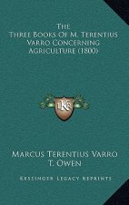 The Three Books of M. Terentius Varro Concerning Agriculture (1800)