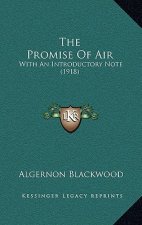 The Promise of Air: With an Introductory Note (1918)