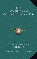 The Evolution of Modern Liberty (1904)