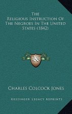 The Religious Instruction of the Negroes in the United States (1842)