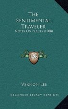 The Sentimental Traveler: Notes on Places (1908)