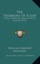 The Trembling Of A Leaf: Little Stories Of The South Sea Islands (1921)