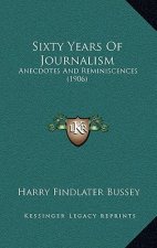 Sixty Years of Journalism: Anecdotes and Reminiscences (1906)