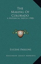 The Making of Colorado: A Historical Sketch (1908)