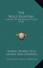 The Wolf Hunters: A Story Of The Buffalo Plains (1914)
