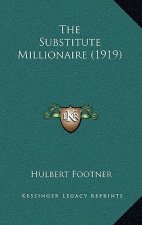 The Substitute Millionaire (1919)