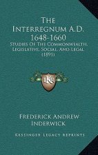 The Interregnum A.D. 1648-1660: Studies of the Commonwealth, Legislative, Social, and Legal (1891)