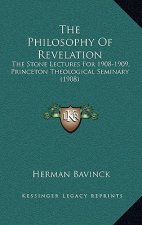 The Philosophy of Revelation: The Stone Lectures for 1908-1909, Princeton Theological Seminary (1908)