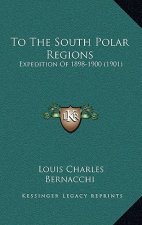 To the South Polar Regions: Expedition of 1898-1900 (1901)