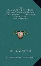 The Canons of the First Four General Councils of Nicaea, Constantinople, Ephesus and Chalcedon: With Notes (1892)