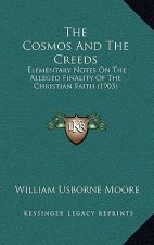 The Cosmos and the Creeds: Elementary Notes on the Alleged Finality of the Christian Faith (1903)
