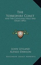 The Yorkshire Coast: And The Cleveland Hills And Dales (1892)
