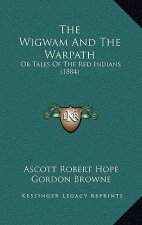 The Wigwam and the Warpath: Or Tales of the Red Indians (1884)