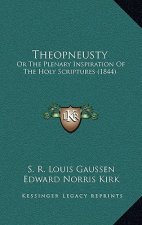 Theopneusty: Or the Plenary Inspiration of the Holy Scriptures (1844)