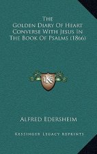 The Golden Diary of Heart Converse with Jesus in the Book of Psalms (1866)