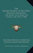 The Major Dramas of Richard Brinsley Sheridan: The Rivals; The School for Scandal; The Critic (1906)